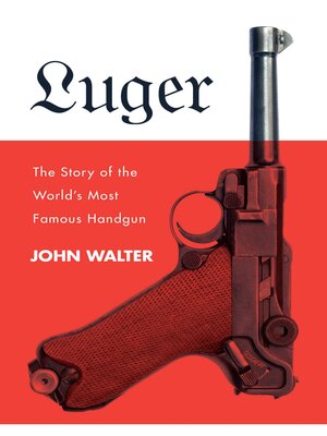 cover image of Luger: the Story of the World's Most Famous Handgun